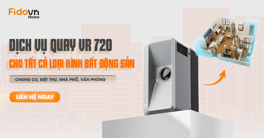 Dịch vụ quay VR 720 BĐS - Điểm nhấn công nghệ thu hút khách hàng