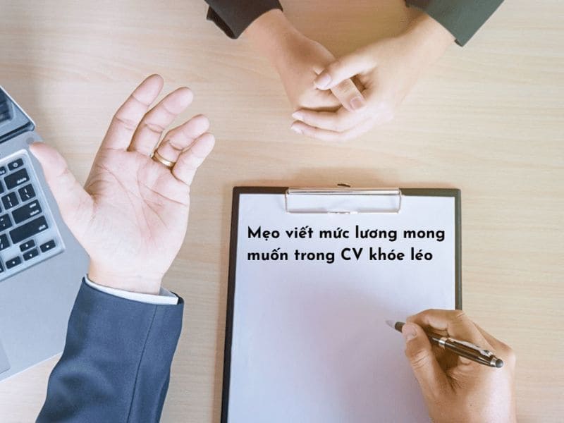 Mẹo viết mức lương mong muốn trong CV khóe léo